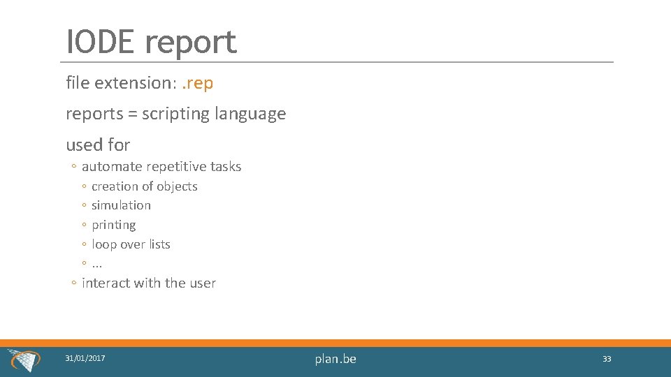 IODE report file extension: . reports = scripting language used for ◦ automate repetitive
