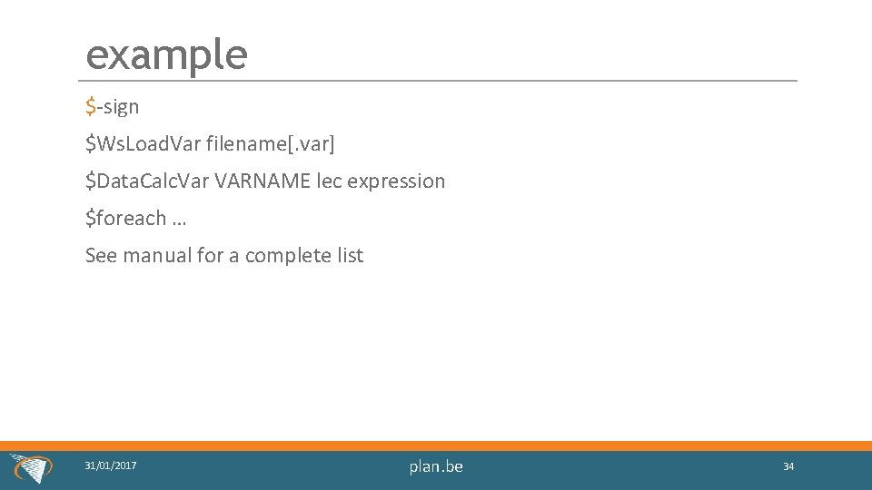 example $-sign $Ws. Load. Var filename[. var] $Data. Calc. Var VARNAME lec expression $foreach
