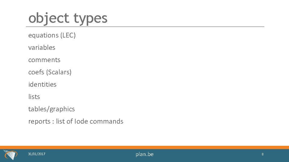 object types equations (LEC) variables comments coefs (Scalars) identities lists tables/graphics reports : list