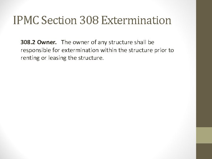 IPMC Section 308 Extermination 308. 2 Owner. The owner of any structure shall be