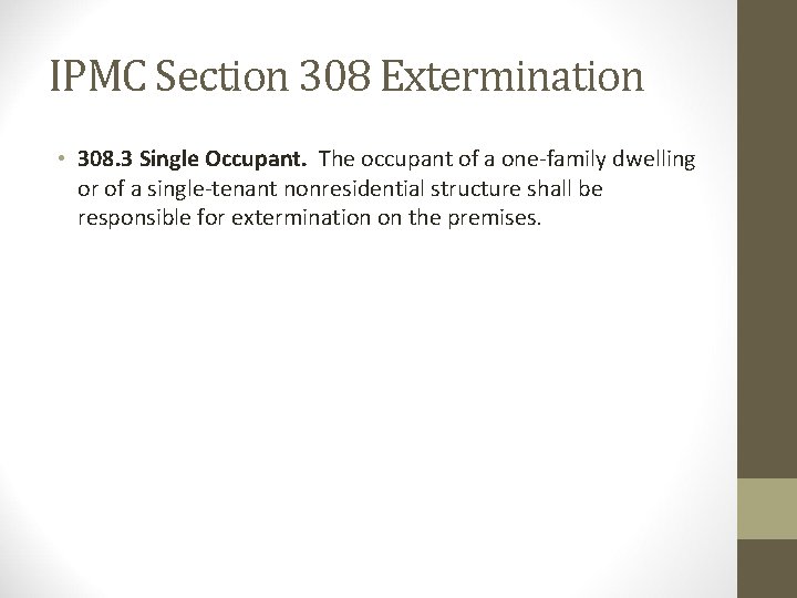 IPMC Section 308 Extermination • 308. 3 Single Occupant. The occupant of a one-family