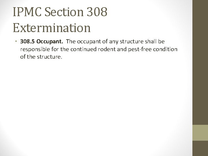 IPMC Section 308 Extermination • 308. 5 Occupant. The occupant of any structure shall