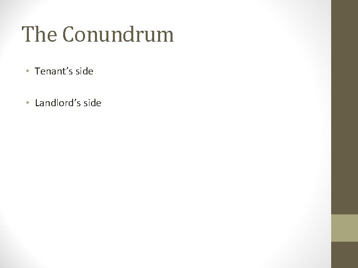 The Conundrum • Tenant’s side • Landlord’s side 