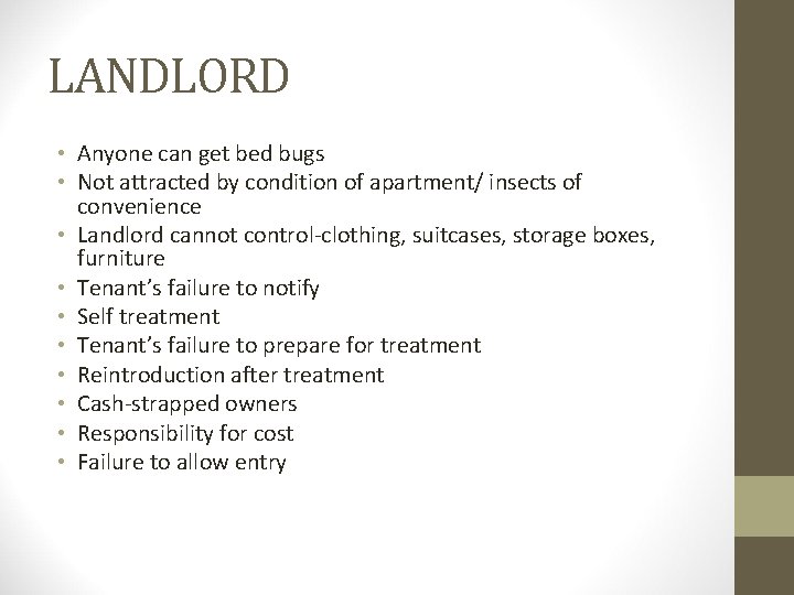 LANDLORD • Anyone can get bed bugs • Not attracted by condition of apartment/