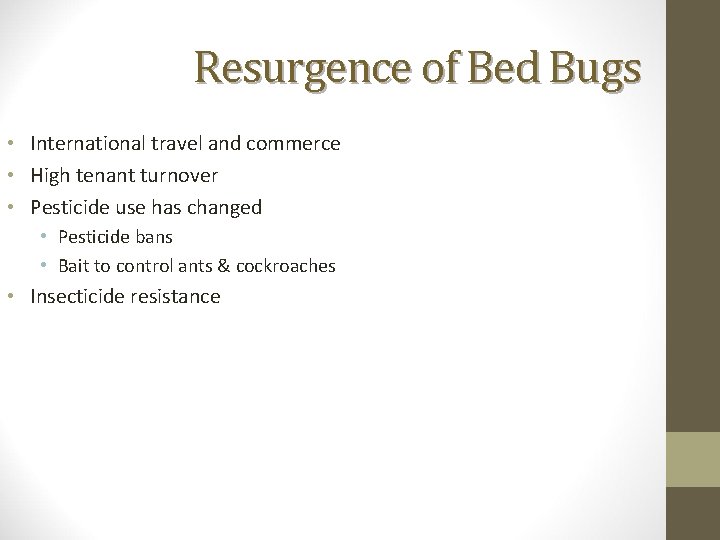Resurgence of Bed Bugs • International travel and commerce • High tenant turnover •