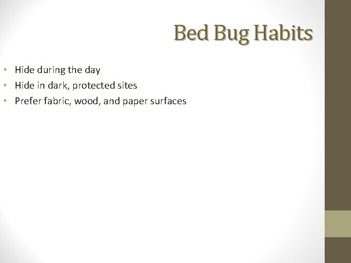Bed Bug Habits • Hide during the day • Hide in dark, protected sites