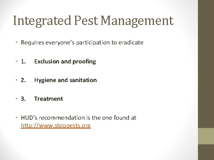 Integrated Pest Management • Requires everyone’s participation to eradicate • 1. Exclusion and proofing