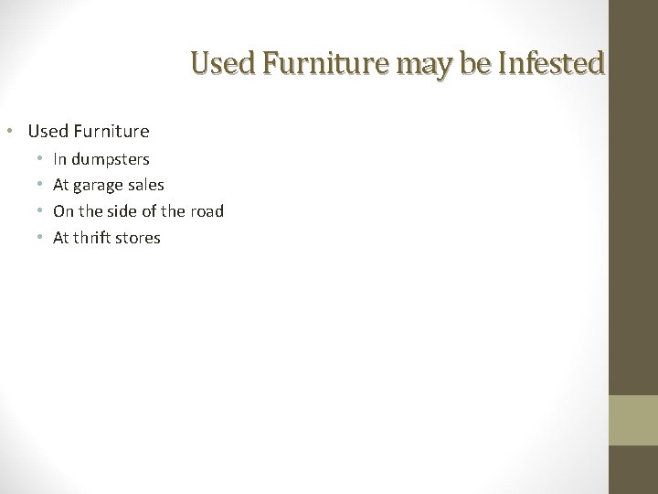 Used Furniture may be Infested • Used Furniture • • In dumpsters At garage