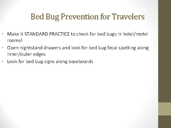 Bed Bug Prevention for Travelers • Make it STANDARD PRACTICE to check for bed