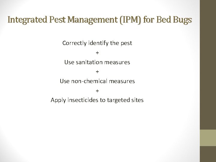 Integrated Pest Management (IPM) for Bed Bugs Correctly identify the pest + Use sanitation