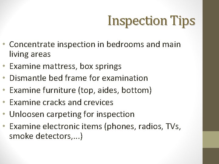 Inspection Tips • Concentrate inspection in bedrooms and main living areas • Examine mattress,