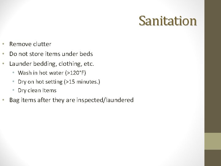 Sanitation • Remove clutter • Do not store items under beds • Launder bedding,