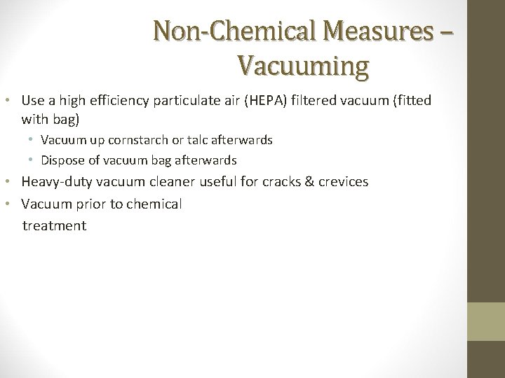 Non-Chemical Measures – Vacuuming • Use a high efficiency particulate air (HEPA) filtered vacuum