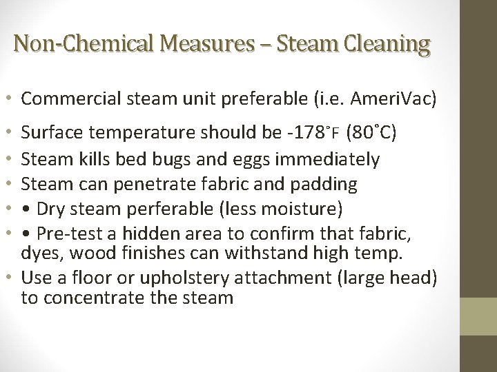 Non-Chemical Measures – Steam Cleaning • Commercial steam unit preferable (i. e. Ameri. Vac)