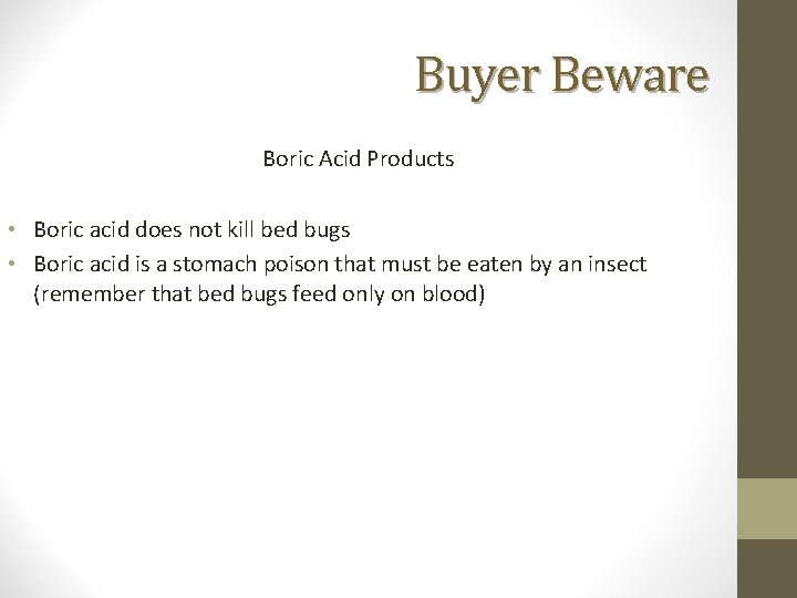 Buyer Beware Boric Acid Products • Boric acid does not kill bed bugs •