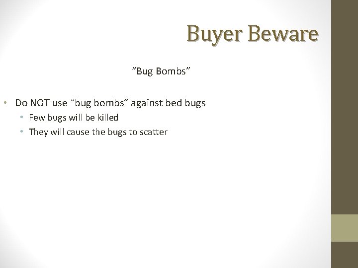 Buyer Beware “Bug Bombs” • Do NOT use “bug bombs” against bed bugs •