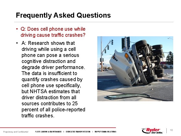 Frequently Asked Questions • Q: Does cell phone use while driving cause traffic crashes?