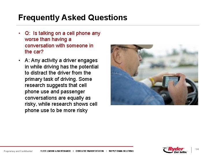 Frequently Asked Questions • Q: Is talking on a cell phone any worse than