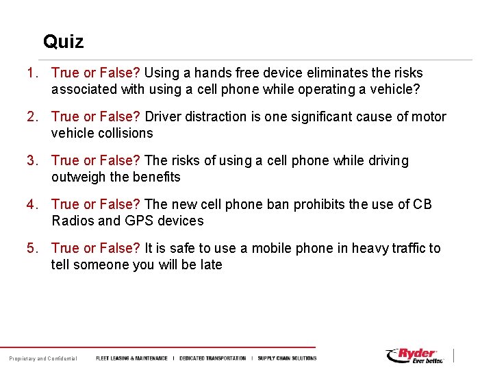 Quiz 1. True or False? Using a hands free device eliminates the risks associated