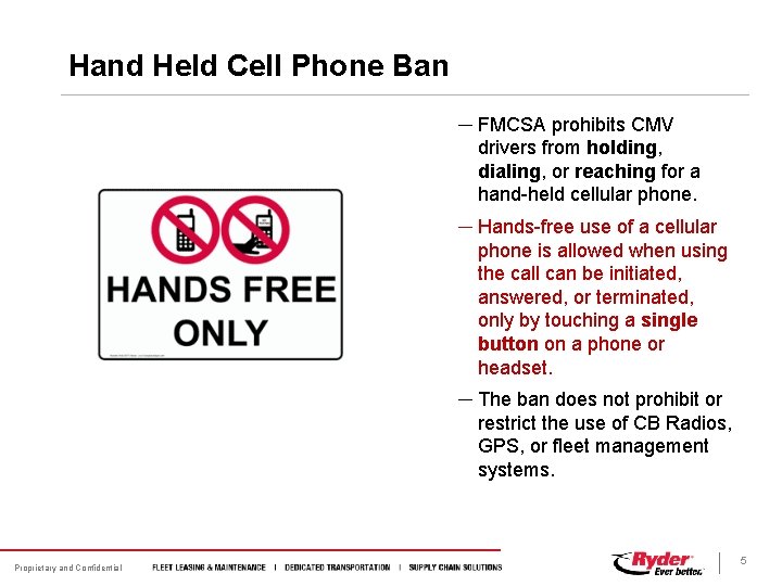 Hand Held Cell Phone Ban ─ FMCSA prohibits CMV drivers from holding, dialing, or