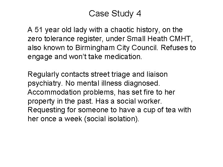Case Study 4 A 51 year old lady with a chaotic history, on the