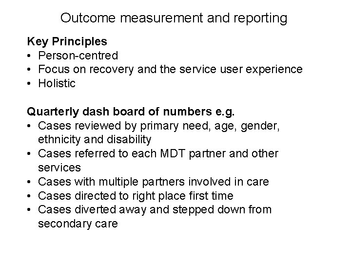 Outcome measurement and reporting Key Principles • Person-centred • Focus on recovery and the