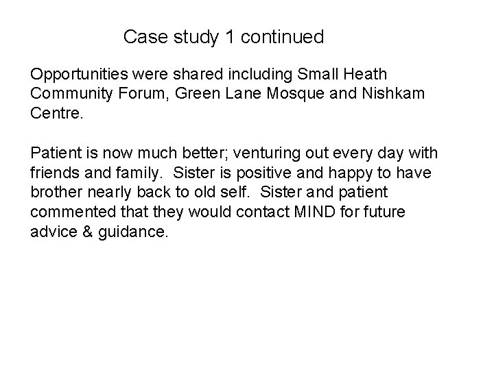 Case study 1 continued Opportunities were shared including Small Heath Community Forum, Green Lane