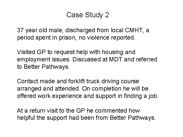Case Study 2 37 year old male, discharged from local CMHT, a period spent