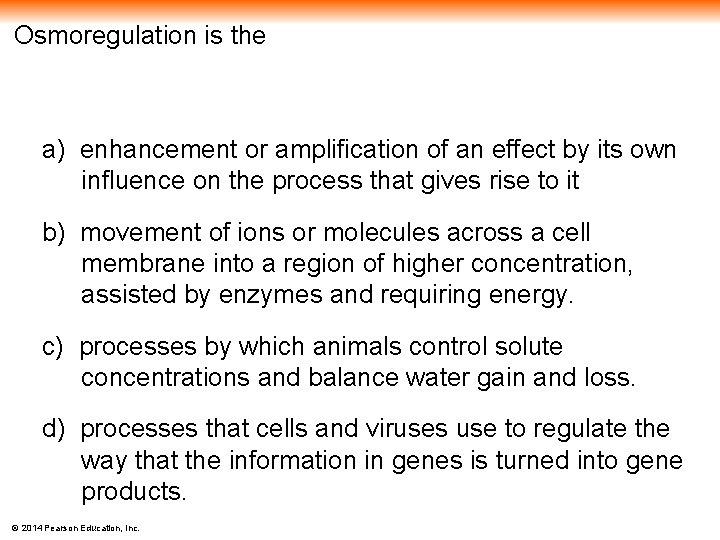 Osmoregulation is the a) enhancement or amplification of an effect by its own influence