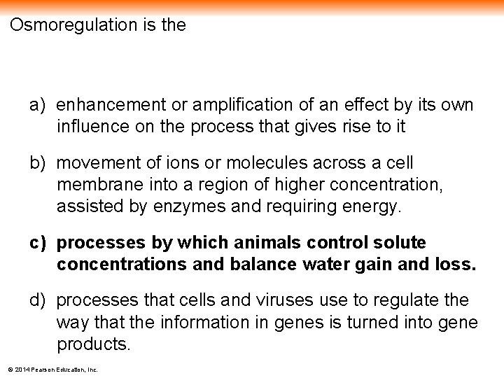 Osmoregulation is the a) enhancement or amplification of an effect by its own influence