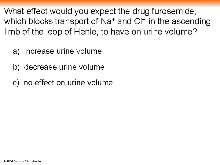 What effect would you expect the drug furosemide, which blocks transport of Na+ and