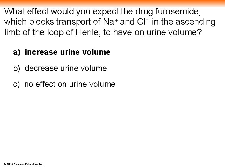 What effect would you expect the drug furosemide, which blocks transport of Na+ and