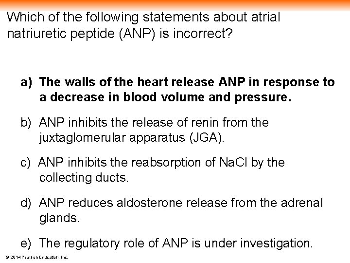 Which of the following statements about atrial natriuretic peptide (ANP) is incorrect? a) The