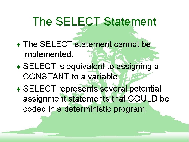 The SELECT Statement The SELECT statement cannot be implemented. F SELECT is equivalent to