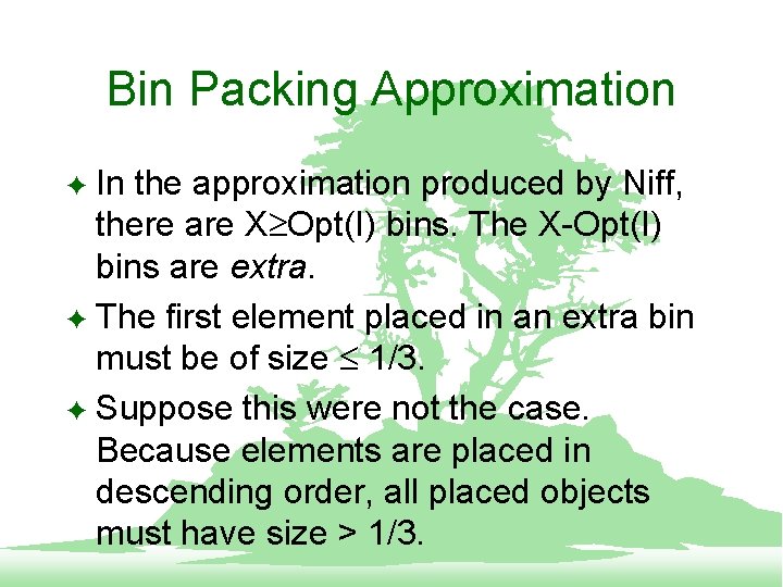 Bin Packing Approximation In the approximation produced by Niff, there are X Opt(I) bins.