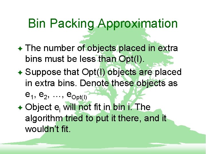 Bin Packing Approximation The number of objects placed in extra bins must be less