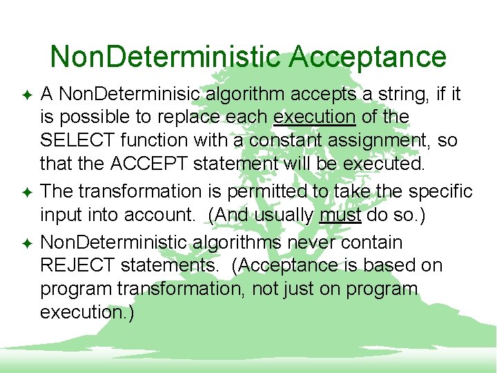 Non. Deterministic Acceptance F F F A Non. Determinisic algorithm accepts a string, if