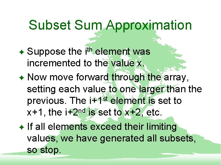 Subset Sum Approximation Suppose the ith element was incremented to the value x. F