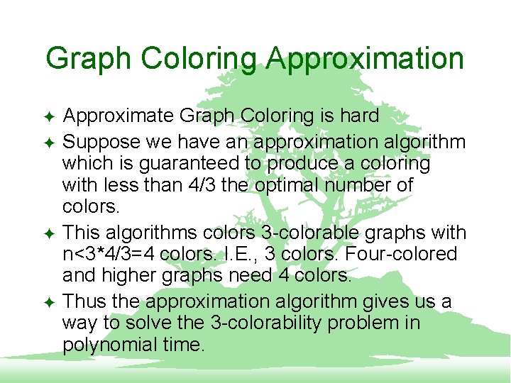 Graph Coloring Approximation F F Approximate Graph Coloring is hard Suppose we have an