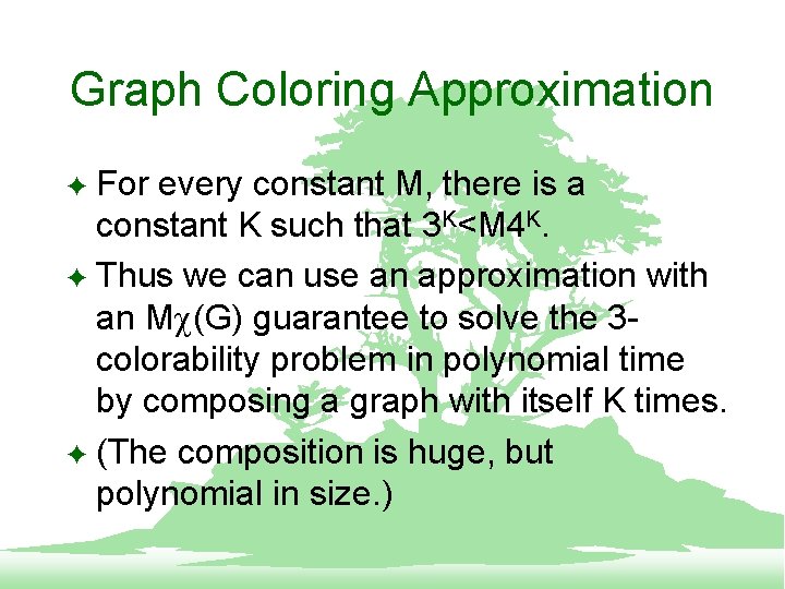 Graph Coloring Approximation For every constant M, there is a constant K such that