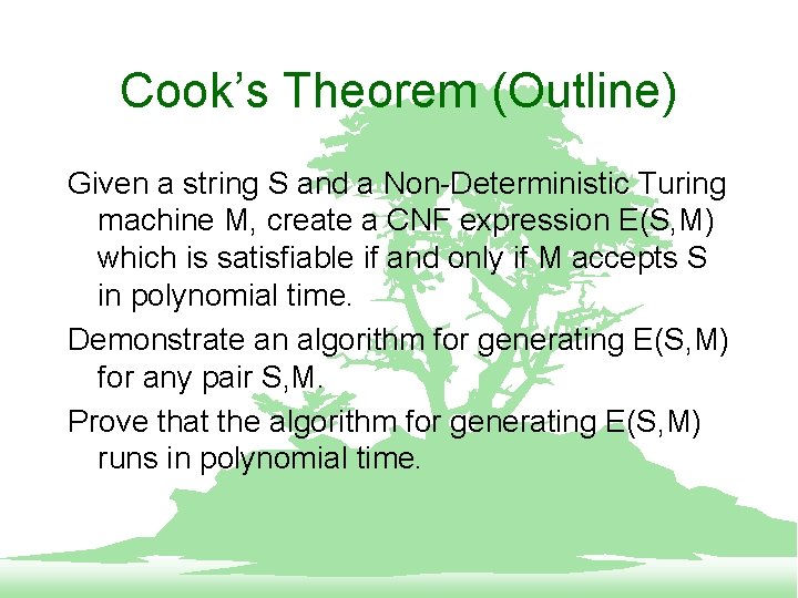 Cook’s Theorem (Outline) Given a string S and a Non-Deterministic Turing machine M, create