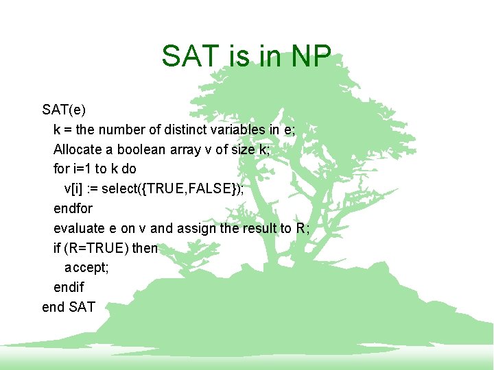 SAT is in NP SAT(e) k = the number of distinct variables in e;