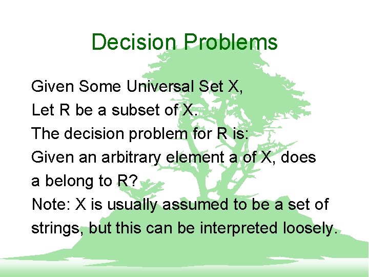 Decision Problems Given Some Universal Set X, Let R be a subset of X.