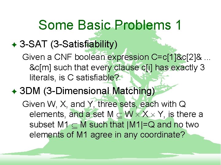 Some Basic Problems 1 F 3 -SAT (3 -Satisfiability) Given a CNF boolean expression