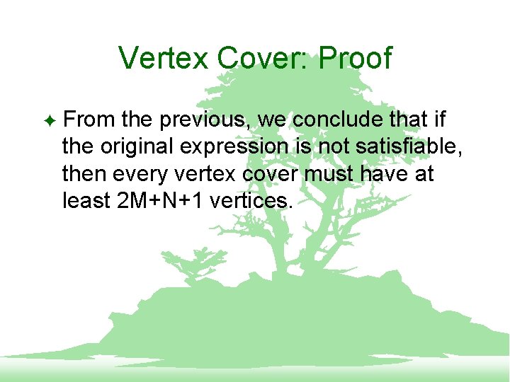 Vertex Cover: Proof F From the previous, we conclude that if the original expression