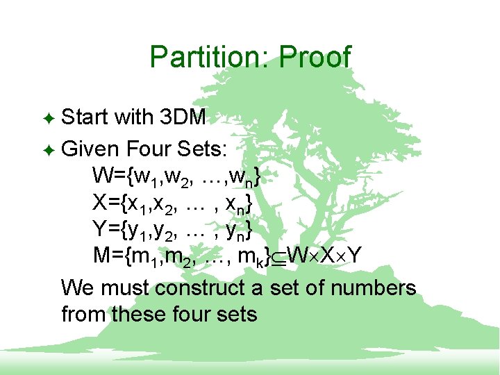 Partition: Proof Start with 3 DM F Given Four Sets: W={w 1, w 2,