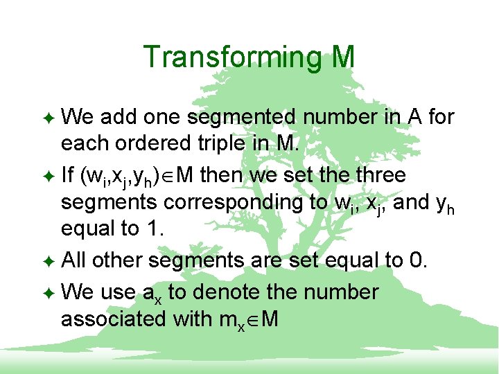 Transforming M We add one segmented number in A for each ordered triple in