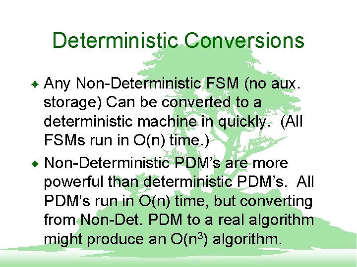 Deterministic Conversions Any Non-Deterministic FSM (no aux. storage) Can be converted to a deterministic