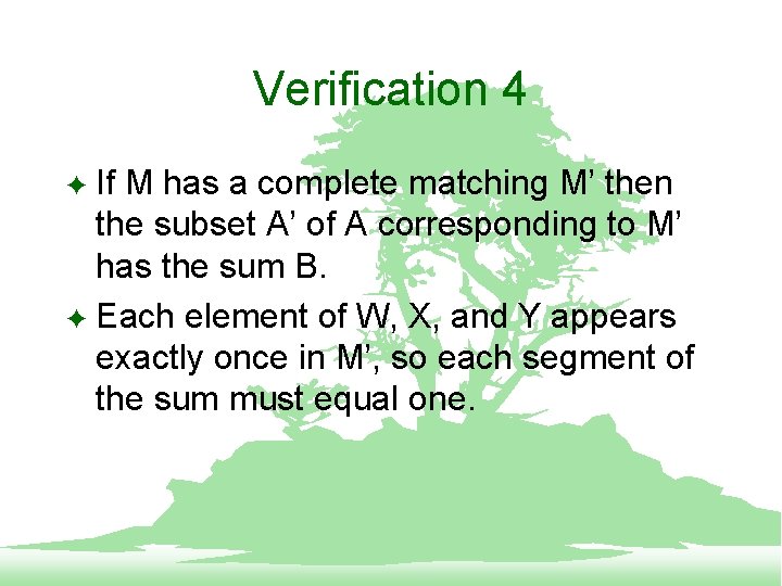 Verification 4 If M has a complete matching M’ then the subset A’ of