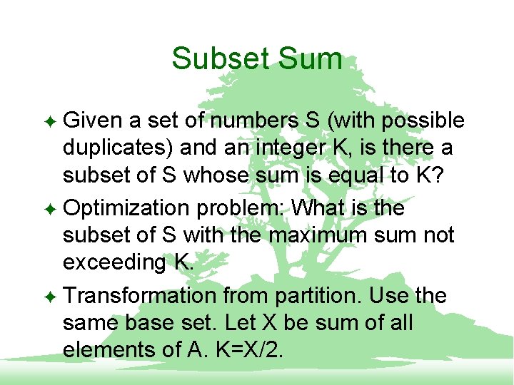 Subset Sum Given a set of numbers S (with possible duplicates) and an integer